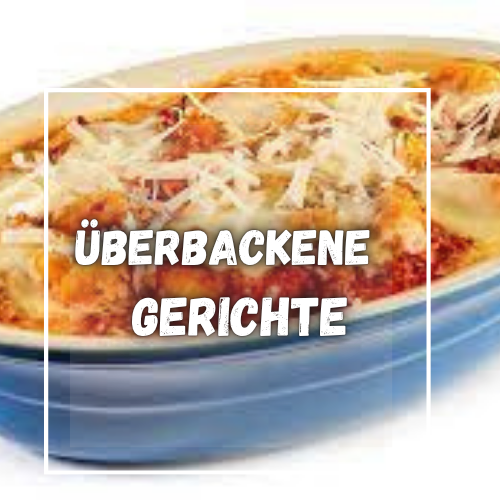 ÜBERBACKENE GERICHTE